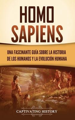 Homo sapiens: Una fascinante gua sobre la historia de los humanos y la evolucin humana