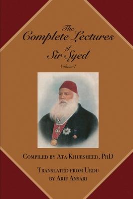 The Complete Lectures of Sir Syed: Volume I