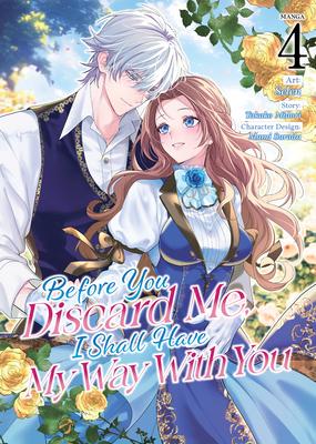 Before You Discard Me, I Shall Have My Way with You (Manga) Vol. 4 Subscription