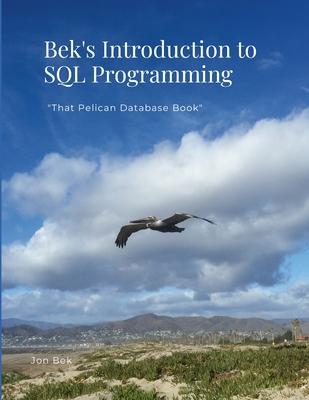 Bek's Introduction to SQL Programming: "That Pelican Database Book"