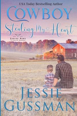 Cowboy Stealing My Heart: Coming Home to North Dakota Book Three