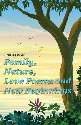 Family, Nature, Love Poems and New Beginnings