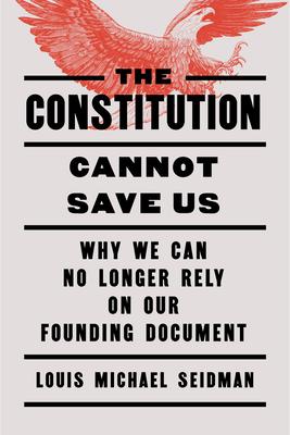 The Constitution Cannot Save Us: Why We Can No Longer Rely on Our Founding Document Subscription