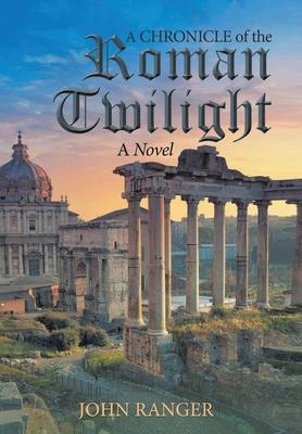 A Chronicle of the Roman Twilight