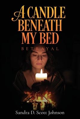 A Candle Beneath My Bed: Betrayal