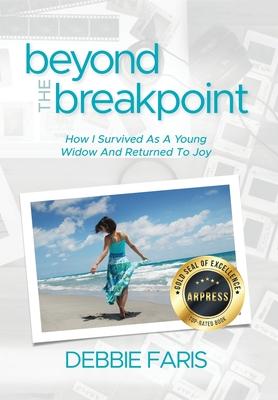 Beyond the Breakpoint: How I Survived As A Young Widow And Returned To Joy