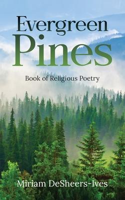 Evergreen Pines: Book of Religious Poetry