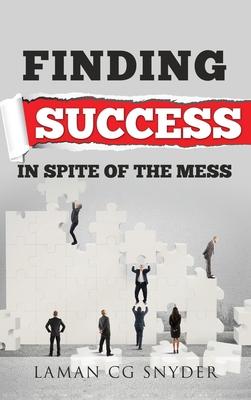 Finding Success in Spite of the Mess