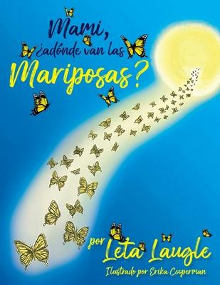 Mami, adnde van las Mariposas?