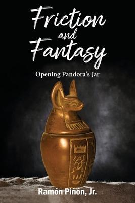 Friction and Fantasy: Opening Pandora's Jar