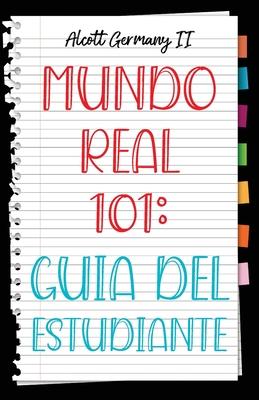 Mundo Real 101: Guia Del Estudiante