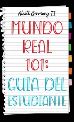 Mundo Real 101: Guia Del Estudiante