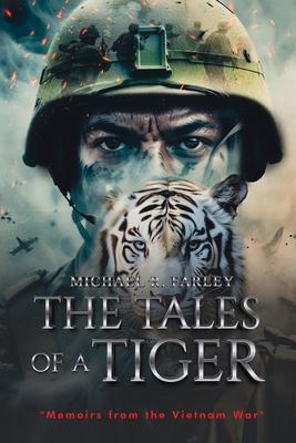 The Tales of a Tiger: Memoirs from the Vietnam War