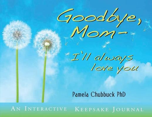 Goodbye, Mom: I'll Always Love You