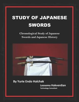 Study of Japanese Swords: Chronological Study of Japanese Swords and Japanese History