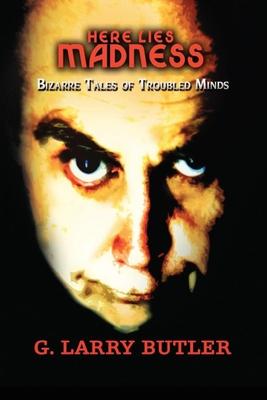 Here Lies Madness: Bizarre Tales of Troubled Minds A Collection of Poetry That Will Chill Your Soul Subscription