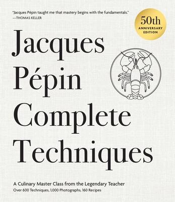 Jacques Ppin Complete Techniques 50th Anniversary Edition: A Culinary Master Class from the Legendary Teacher--Over 600 Techniques, 1,000 Photographs Subscription