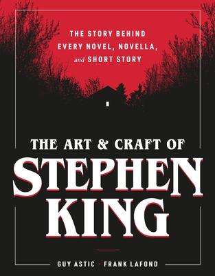 The Art and Craft of Stephen King: The Story Behind Every Novel, Novella, and Short Story Subscription