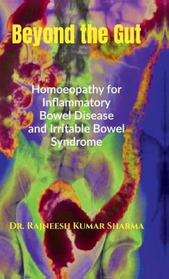 Beyond the Gut: Homoeopathy for Inflammatory Bowel Disease and Irritable Bowel Syndrome