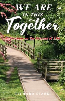 We Are in This Together: Reflections on the Dramas of Life