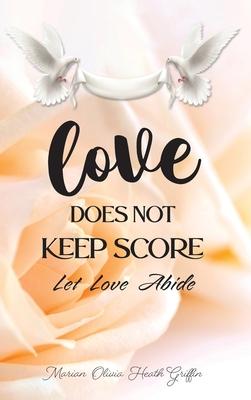 Love Does Not Keep Score: Let Love Abide