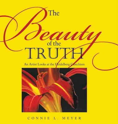 The Beauty of the Truth: An Artist Looks at the Heidelberg Catechism