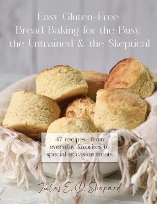 Easy Gluten-Free Bread Baking for the Busy, the Untrained, and the Skeptical Subscription