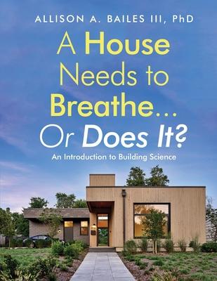 A House Needs to Breathe...Or Does It?: An Introduction to Building Science Subscription