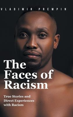 The Faces of Racism: True Stories and Direct Experiences with Racism