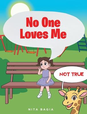 No One Loves Me: (not true)