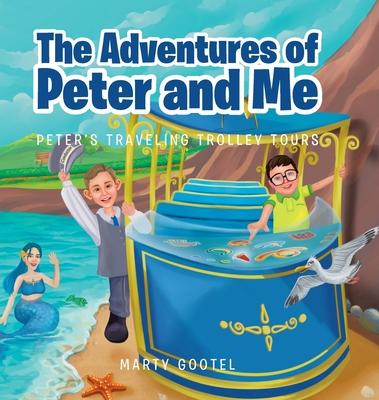 The Adventures of Peter and Me: Peter's Traveling Trolley Tours