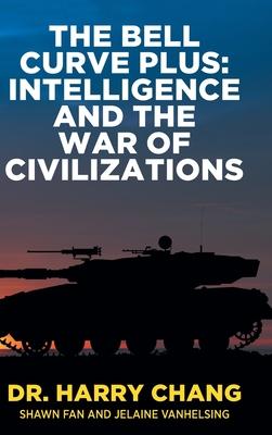 The Bell Curve Plus: Intelligence and The War of Civilizations