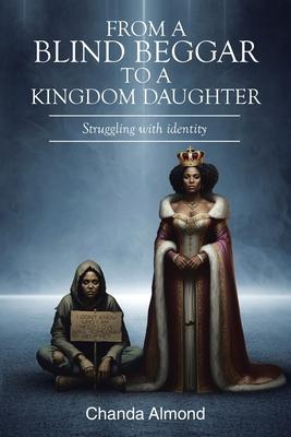 From A Blind Beggar To A Kingdom Daughter: Struggling with identity