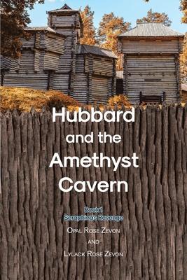 Hubbard and the Amethyst Cavern: Book 1 Seraphina's Revenge