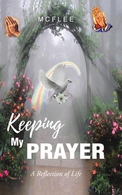 Keeping My Prayer: A Reflection of Life