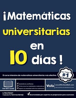 Matemticas universitarias en 10 das: El curso intensivo de matemticas universitarias ms efectivo