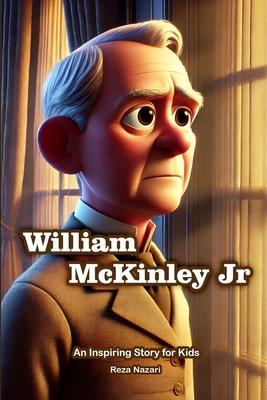 The Story of William McKinley: An Inspiring Story for Kids