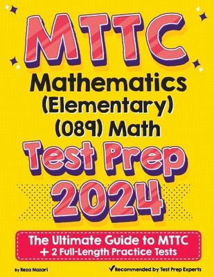 MTTC Mathematics (Elementary) (089) Math Test Prep: The Ultimate Guide to MTTC + 2 Full-Length Practice Tests