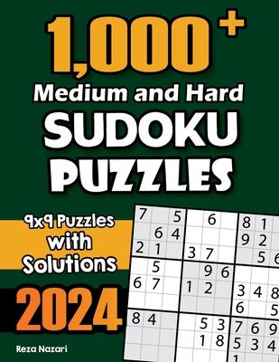 1,000+ Medium and Hard Sudoku Puzzles: 9x9 Puzzles with Solutions