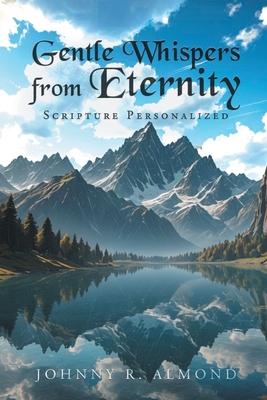 Gentle Whispers from Eternity: Scripture Personalized