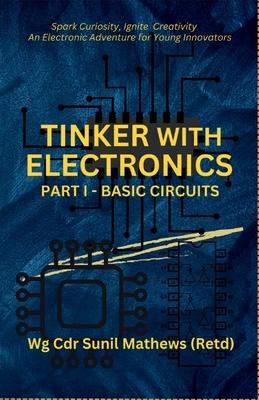 Tinker with Electronics: Basic Electronic Circuits