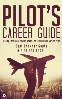 Pilot's Career Guide: Step by Step Learn How to Become an International Airline Pilot