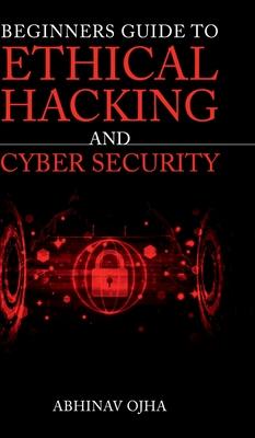 Beginners Guide To Ethical Hacking and Cyber Security