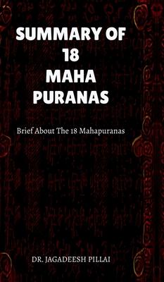 Summary of 18 Maha Puranas: Brief about The 18 Mahapuranas