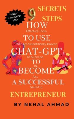 HOW To USE CHAT- GPT TO BECOME A SUCCESSFUL ENTREPRENEUR: 9 Secret Steps Which Makes You Billionaire