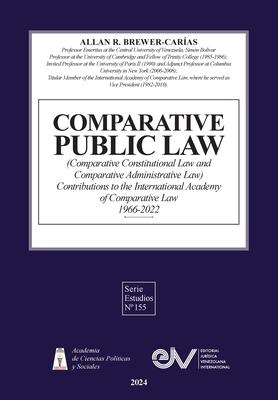 COMPARATIVE PUBLIC LAW (COMPARATIVE CONSTITUTIONAL LAW AND COMPARATIVE ADMINISTRATIVE LAW) Contributions to the International Academy of Comparative L