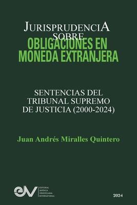 JURISPRUDENCIA SOBRE OBLIGACIONES EN MONEDA EXTRANJERA. Sentencias del TRibunal Supremo de Justicia 2000-2024