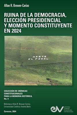 Ruina de la Democracia, Eleccin Presidencial Y Momeno Constituyente En 2024