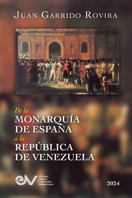 de la Monarqua de Espaa a la Repblica de Venezuela