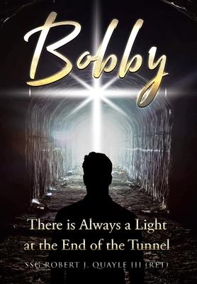 Bobby: There is Always a Light at the End of the Tunnel